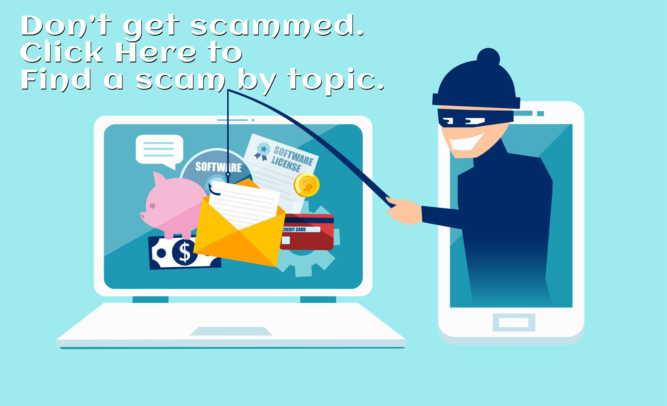 Find a scam by topic and learn what not to do...